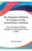 Minstrelsy Of Britain Or A Glance At Our Lyrical Poetry And Poets