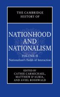 Cambridge History of Nationhood and Nationalism: Volume 2, Nationalism's Fields of Interaction