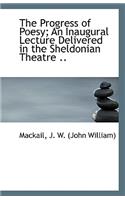 The Progress of Poesy; An Inaugural Lecture Delivered in the Sheldonian Theatre ..