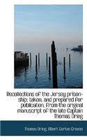 Recollections of the Jersey Prison-Ship; Taken, and Prepared for Publication, from the Original Manu