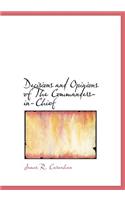 Decisions and Opinions of the Commanders-In-Chief