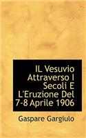 Il Vesuvio Attraverso I Secoli E L'Eruzione del 7-8 Aprile 1906