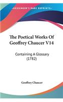 The Poetical Works Of Geoffrey Chaucer V14: Containing A Glossary (1782)(English)