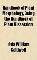 Handbook of Plant Morphology, Being the Handbook of Plant Dissection