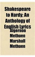 Shakespeare to Hardy; An Anthology of English Lyrics