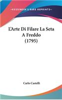 L'Arte Di Filare La Seta a Freddo (1795)