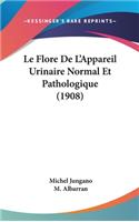 Le Flore de L'Appareil Urinaire Normal Et Pathologique (1908)