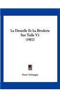 Dentelle Et La Broderie Sur Tulle V1 (1902)