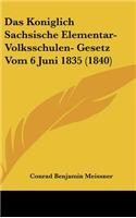Das Koniglich Sachsische Elementar-Volksschulen- Gesetz Vom 6 Juni 1835 (1840)