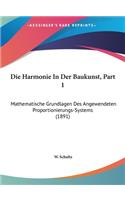 Harmonie In Der Baukunst, Part 1: Mathematische Grundlagen Des Angewendeten Proportionierungs-Systems (1891)