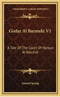 Giafar Al Barmeki V1: A Tale of the Court of Haroun Al Raschid