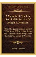 Memoir of the Life and Public Service of Joseph E. Johnston