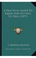 Practical Guide To Squad And Setting-Up Drill (1871)