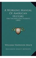 Working Manual Of American History: For Teachers And Students (1895)