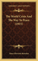 World Crisis And The Way To Peace (1915)
