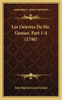Les Oeuvres De Mr. Gresset, Part 1-4 (1746): (Latin)