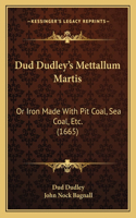 Dud Dudley's Mettallum Martis