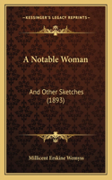 Notable Woman: And Other Sketches (1893)