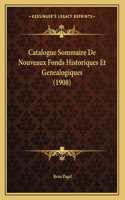 Catalogue Sommaire De Nouveaux Fonds Historiques Et Genealogiques (1908)