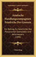 Asiatische Handlungscompagnien Friedrichs Des Grossen