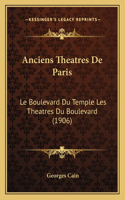 Anciens Theatres De Paris: Le Boulevard Du Temple Les Theatres Du Boulevard (1906)(French)