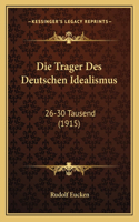 Trager Des Deutschen Idealismus: 26-30 Tausend (1915)