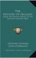 History Of Ireland: From The Earliest Period To The English Invasion (1866)