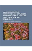 Coal. Spontaneous Combustion and Explosions Occurring in Coal Cargoes; Their Treatment and Prevention: (English)