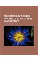 An Historical Reader for the Use of Classes in Academies