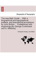 New Bath Guide ... with a Biographical and Topographical Preface, and Anecdotical Annotations by John Britton ... Embellished with Engravings [By George Cruikshank and S. Williams].