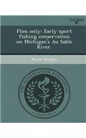 Flies Only: Early Sport Fishing Conservation on Michigan's Au Sable River