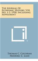 Journal of Economic History, V10, No. 1-2, 1950, Including Supplement