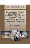 Bernard Allen Fried Et Al., Petitioners, V. Bernard Carey, Etc. U.S. Supreme Court Transcript of Record with Supporting Pleadings