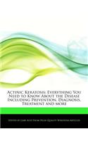 Actinic Keratosis: Everything You Need to Know about the Disease Including Prevention, Diagnosis, Treatment and More