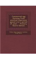Commercial Egg Farming from Practical Experience Gained Over a Period of Years
