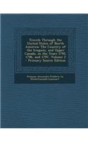 Travels Through the United States of North America: The Country of the Iroquois, and Upper Canada, in the Years 1795, 1796, and 1797, Volume 2: The Country of the Iroquois, and Upper Canada, in the Years 1795, 1796, and 1797, Volume 2