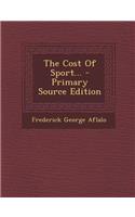 The Cost of Sport... - Primary Source Edition: (English)