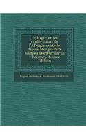 Le Niger Et Les Explorations de L'Afrique Centrale Depuis Mungo-Park Jusqu'au Docteur Barth - Primary Source Edition