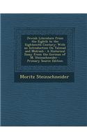 Jewish Literature from the Eighth to the Eighteenth Century: With an Introduction on Talmud and Midrash: A Historical Essay from the German of M. Stei