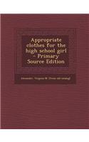 Appropriate Clothes for the High School Girl - Primary Source Edition