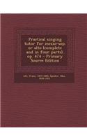 Practical Singing Tutor for Mezzo-Sop. or Alto (Complete and in Four Parts), Op. 474 - Primary Source Edition