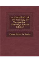 A Hand-Book of the Geology of Shropshire - Primary Source Edition