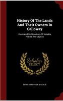 History Of The Lands And Their Owners In Galloway: Illustrated By Woodcuts Of Notable Places And Objects