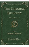 The Unknown Quantity