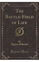 The Battle-Field of Life (Classic Reprint)