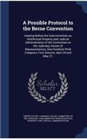 Possible Protocol to the Berne Convention: Hearing Before the Subcommittee on Intellectual Property and Judicial Administration of the Committee on the Judiciary, House of Representatives, On