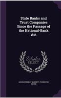 State Banks and Trust Companies Since the Passage of the National-Bank Act