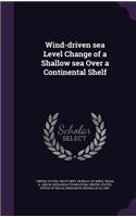 Wind-driven sea Level Change of a Shallow sea Over a Continental Shelf
