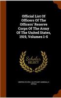 Official List Of Officers Of The Officers' Reserve Corps Of The Army Of The United States, 1919, Volumes 1-5