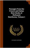 Passages From the French and Italian Note-Books of Nathaniel Hawthorne, Volume 1